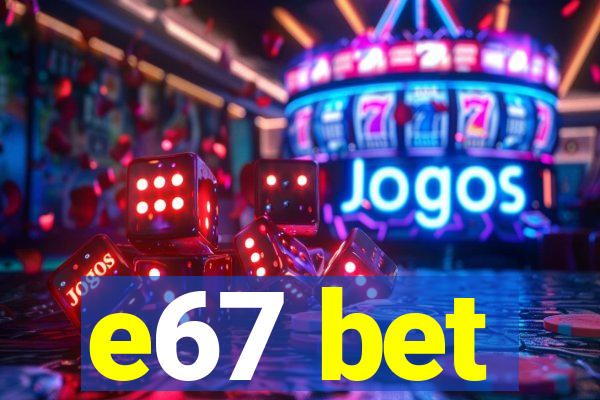 e67 bet